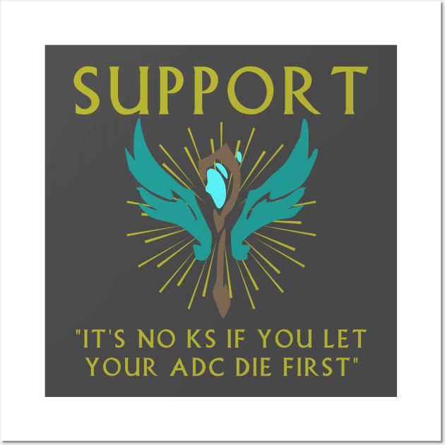 It's no KS if you let your ADC die first - Support Wall Art by michrangel439